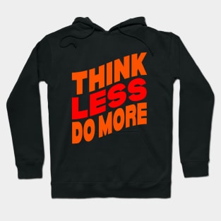 Think less do more Hoodie